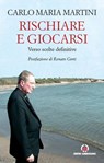 Rischiare e giocarsi - Carlo Maria Martini - 9788870987133