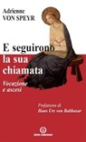 E seguirono la sua chiamata - Adrienne von Speyr ; Hans Urs von Balthasar - 9788870987157