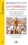 La famiglia il lavoro la festa - Joseph Ratzinger ; Benedetto XVI ; Angelo Scola - 9788870987225