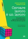 Cercare lavoro è un lavoro - Angelo Salvatori ; Sandro Siclari ; Carmela Tascone - 9788870988062