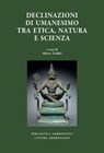 Declinazioni di umanesimo tra etica, natura e scienza - AA. VV. - 9788870988338