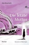 Die letzte Mutter - Alex Boschetti - 9788872234389