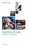 Sacrificio di lode - Arnaldo Pigna - 9788872299401