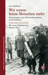 Wir waren keine Menschen mehr - Luis Raffeiner ; Luise Ruatti ; Thomas Hanifle ; Hannes Heer - 9788872834763