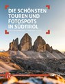 Die schönsten Touren und Fotospots in Südtirol - Judith Niederwanger ; Alexander Pichler - 9788872836774