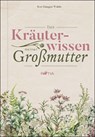 Das Kräuterwissen meiner Großmutter - Rosi Mangger Walder - 9788872837276