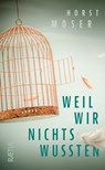Weil wir nichts wussten - Horst Moser - 9788872839904