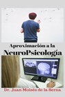 Aproximacion a la NeuroPsicologia - Juan Moises de la Serna - 9788873049456