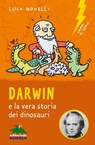 Darwin e la vera storia dei dinosauri - Luca Novelli - 9788873075073