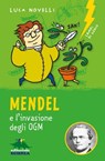 Mendel e l'invasione degli OGM - Luca Novelli - 9788873075103