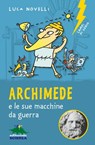 Archimede e le sue macchine da guerra - Luca Novelli - 9788873075134