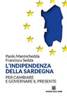 L'indipendenza della Sardegna - Paolo Maninchedda ; Franciscu Sedda - 9788873434979