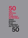 50 Years – 50 Posters From The Collection De L’Art Brut - Sarah Lombardi - 9788874396955