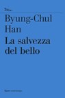 La salvezza del bello - Byung-Chul Han - 9788874527496