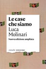 Le case che siamo - Luca Molinari - 9788874528462