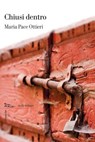 Chiusi dentro - Maria Pace Ottieri - 9788874528769