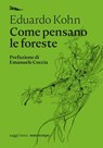 Come pensano le foreste - Eduardo Kohn ; Emanuele Coccia - 9788874529056