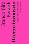 Il terzo inconscio - Franco Bifo Berardi - 9788874529667