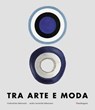 Tra arte e moda - Maria Luisa Frisa ; Enrica Morini ; Stefania Ricci ; Alberto Salvadori - 9788874614196