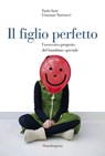 Il figlio perfetto - Paolo Sarti ; Giuseppe Sparnacci - 9788874614240