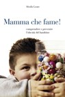 Mamma che fame - Mirella Cerato - 9788874614271