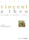 Vincent a Theo. Van Gogh in parole e colori - Alessandro Rovetta - 9788874701322