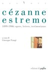 Cézanne estremo. 1899-1906: opere, lettere, testimonianze - Giuseppe Frangi - 9788874701407