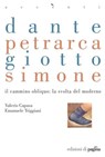 Dante Petrarca Giotto Simone - Valerio Capasa ; Emanuele Triggiani - 9788874701414