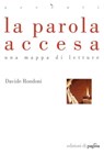 La parola accesa. Una mappa di letture - Davide Rondoni - 9788874703869