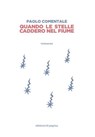 Quando le stelle caddero nel fiume - Paolo Comentale - 9788874706549