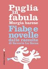 Puglia in fabula. Murgia barese - Saverio La Sorsa - 9788874707720