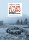 Le mie vite nel Terzo Teatro - Eugenio Barba - 9788874709809