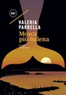 mosca più balena - Valeria Parrella - 9788875213886