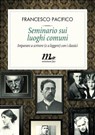 Seminario sui luoghi comuni. Imparare a scrivere (e a leggere) con i classici - Francesco Pacifico - 9788875214487
