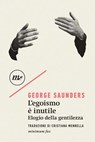 L'egoismo è inutile. Elogio della gentilezza - George Saunders - 9788875215927