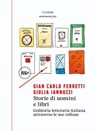 Storie di uomini e libri. L'editoria letteraria italiana attraverso le sue collane - Gian Carlo Ferretti ; Giulia Iannuzzi - 9788875216115