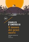 Il museo dei pesci morti - Charles D'Ambrosio - 9788875216252