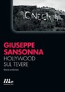 Hollywood sul Tevere. Storie scellerate - Giuseppe Sansonna - 9788875217778