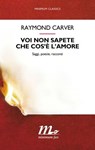 Voi non sapete che cos'è l'amore - Raymond Carver - 9788875218058