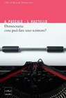Democrazia: cosa può fare uno scrittore? - Antonio Pascale ; Rastello Luca - 9788875782344