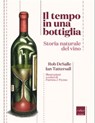 Il tempo in una bottiglia. Storia naturale del vino - Ian Tattersall ; Rob DeSalle - 9788875785062