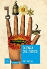 Scienza del magico - Matt Kaplan - 9788875786311