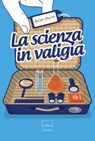 La scienza in valigia - Jacopo Pasotti - 9788875786441