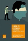 Liberi di crederci - Walter Quattrociocchi ; Antonella Vicini - 9788875787844