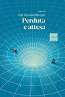Perduta e attesa - Nell Freudenberger - 9788875789053