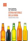 Storia naturale della birra - Rob DeSalle ; Ian Tattersall - 9788875789060