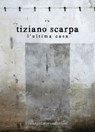 L'ultima casa - Scarpa Tiziano - 9788875801755