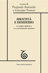 Identità e desiderio. La teoria mimetica e la letteratura italiana - Pierpaolo Antonello ; Giuseppe Fornari - 9788875802059