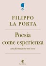 Poesia come esperienza - Filippo La Porta - 9788876252105