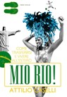Mio Rio! - Attilio Caselli - 9788876252471